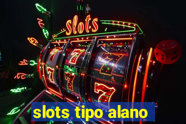 slots tipo alano